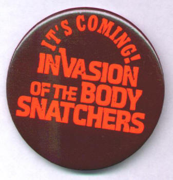 Invasion Of The Body Snatchers button
