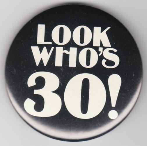 Look Whos 30 Birthday Button