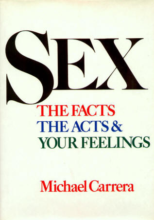 Sex The Facts The Acts and Your Feelings Michael Carrera